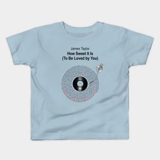 HOW SWEET IT IS LYRICS ILLUSTRATIONS Kids T-Shirt